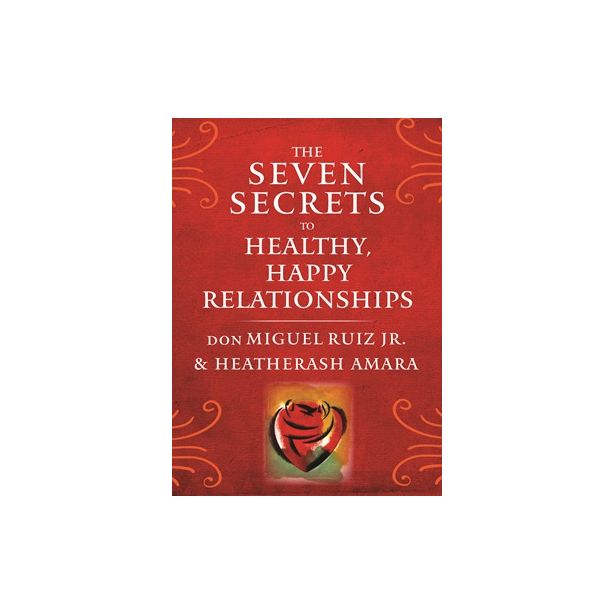 Seven Secrets to Healthy, Happy Relationships