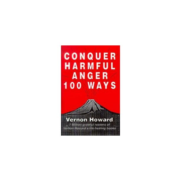 CONQUER HARMFUL ANGER 100 WAYS