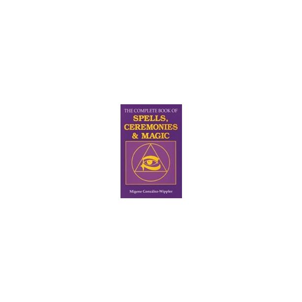 COMPLETE BOOK SPELLS, CEREMONIES & MAGIC