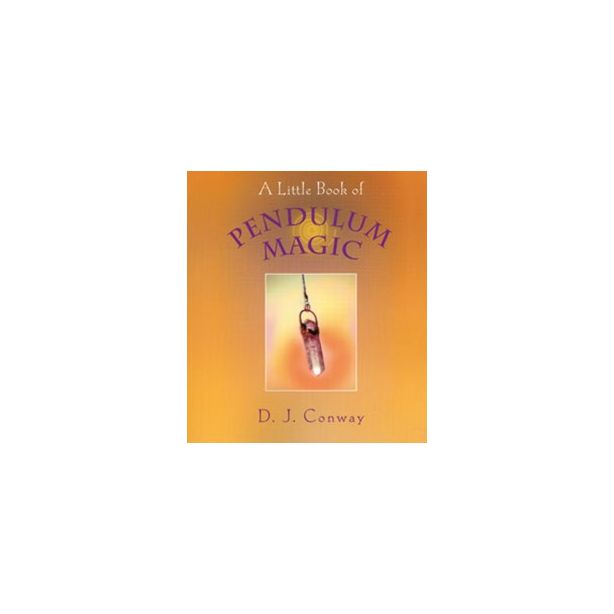 LITTLE BOOK OF PENDULUM MAGIC