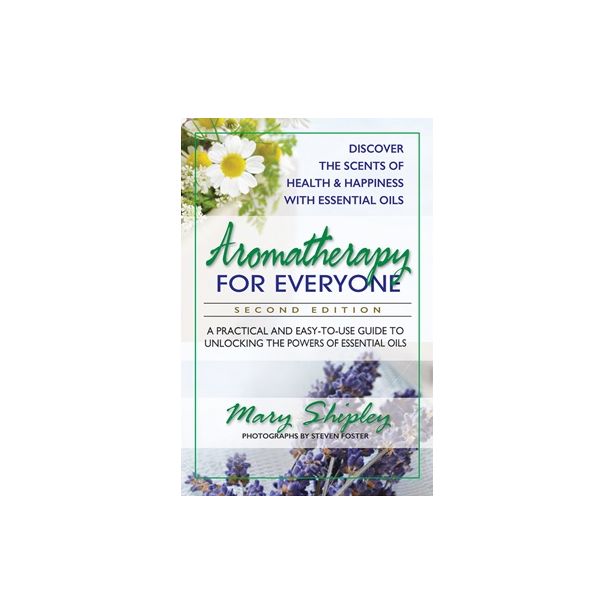 Aromatherapy for Everyone, Second Edition