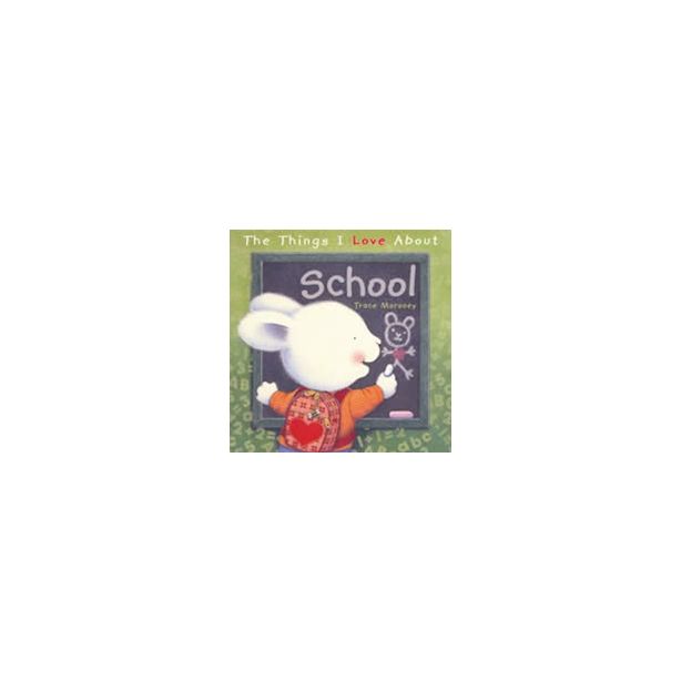 THINGS I LOVE ABOUT : SCHOOL