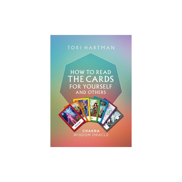 How to Read the Cards for Yourself and Others: Chakra Wisdom Oracle