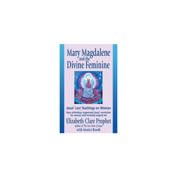 MARY MAGDALENE AND THE DIVINE FEMININE