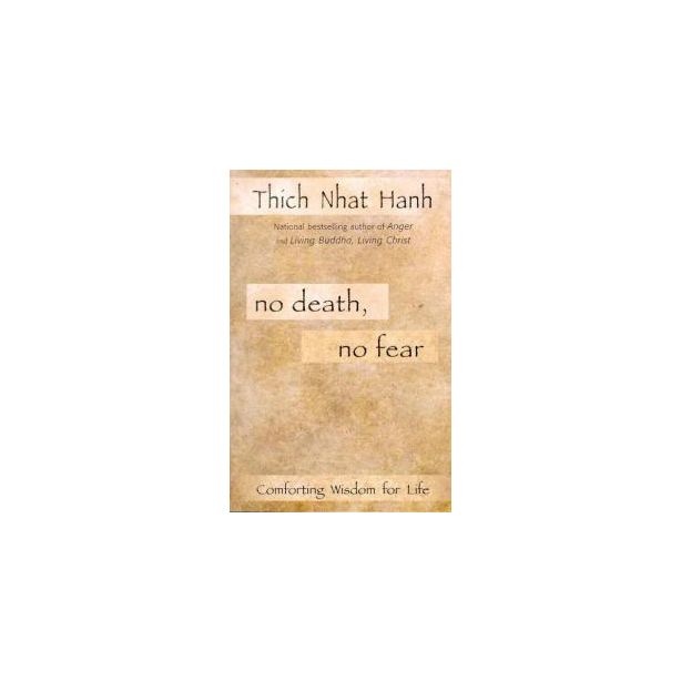 NO DEATH, NO FEAR: Comforting Wisdom For Life (q)