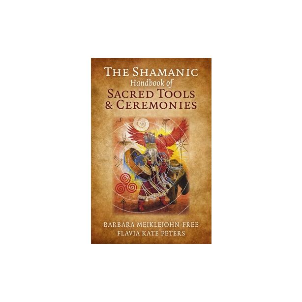 Shamanic Handbook of Sacred Tools and Ceremonies