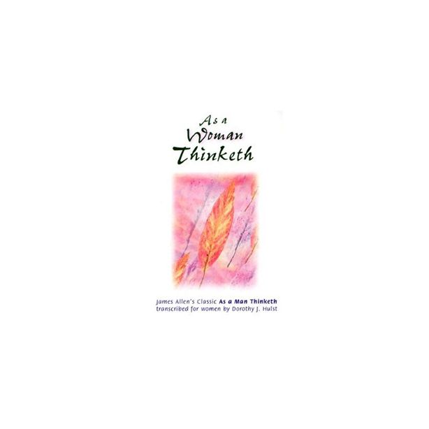 AS A WOMAN THINKETH
