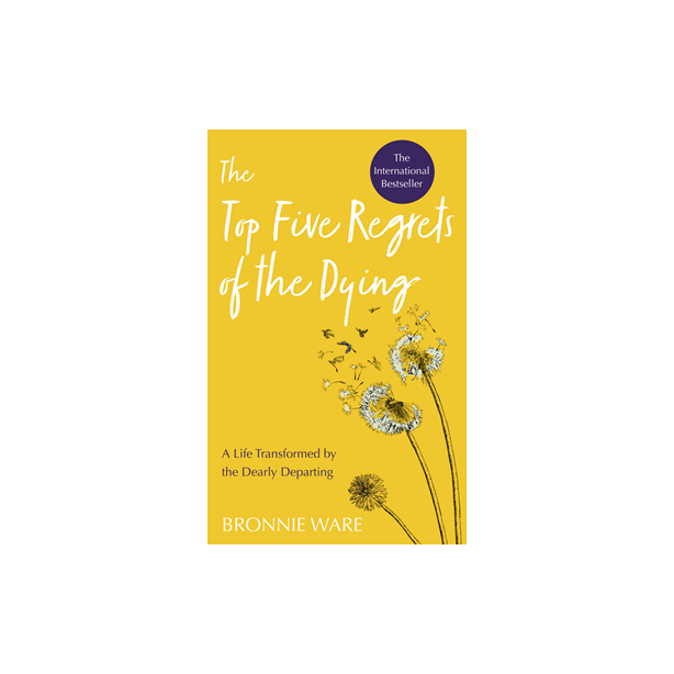 Top Five Regrets of the Dying, The Revised Edition