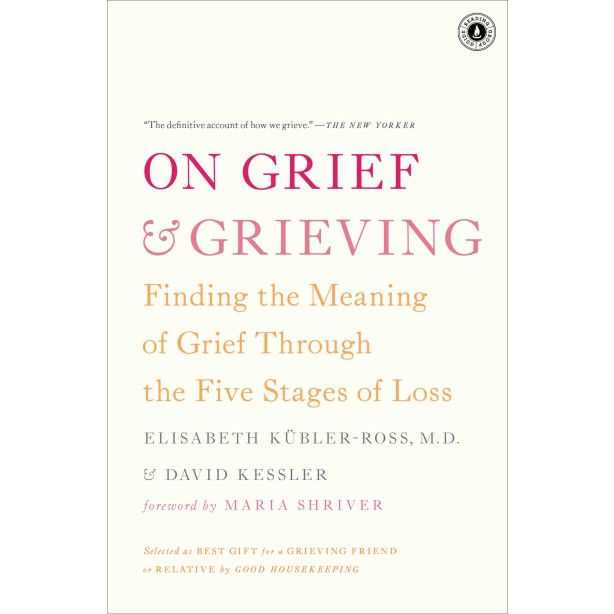 On Grief and Grieving: Finding the Meaning of Grief Through the Five Stages of L