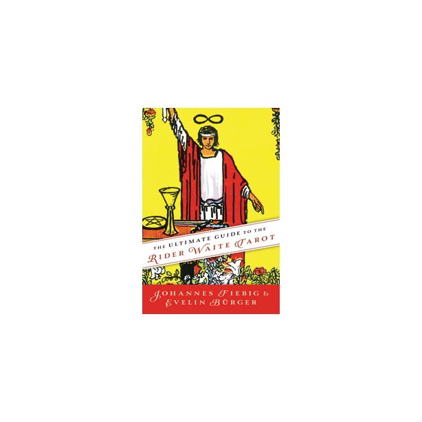 Ultimate Guide to the Rider Waite Tarot, The