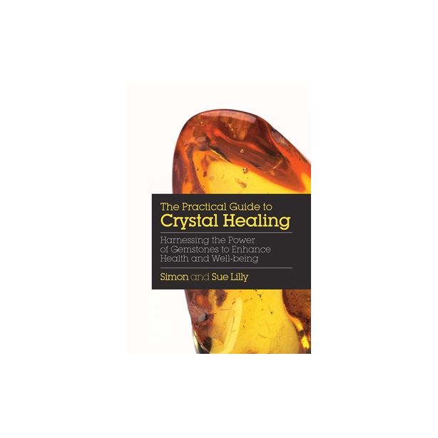 Practical Guide to Crystal Healing