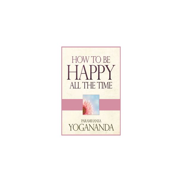 How To Be Happy All The Time, New Editio