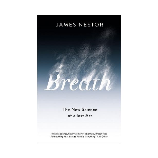 Breath – The New Science of a Lost Art