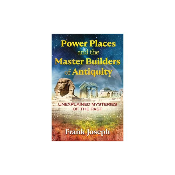 Power Places and the Master Builders of Antiquity