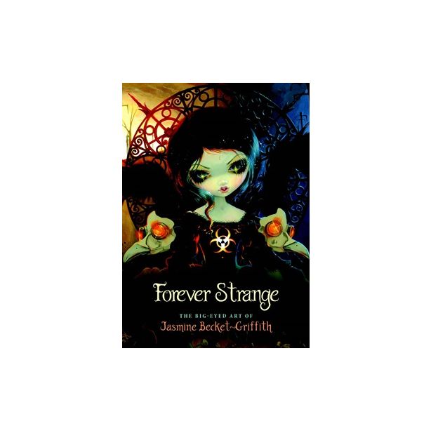 Forever Strange: The Big Eyed Art of Jasmine Becket-Griffith