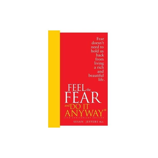 FEEL THE FEAR & DO IT ANYWAY