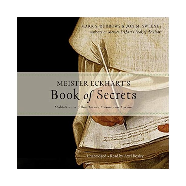 MEISTER ECKHART’S BOOK OF SECRETS