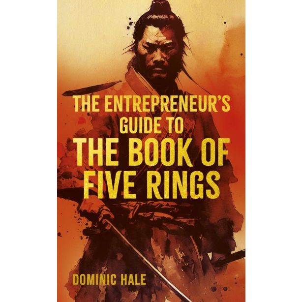ENTREPRENEUR’S GUIDE TO THE BOOK OF FIVE RINGS, THE