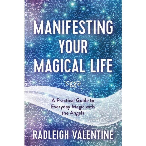 Manifesting Your Magical Life: A Practical Guide to Everyday Magic with the Angels