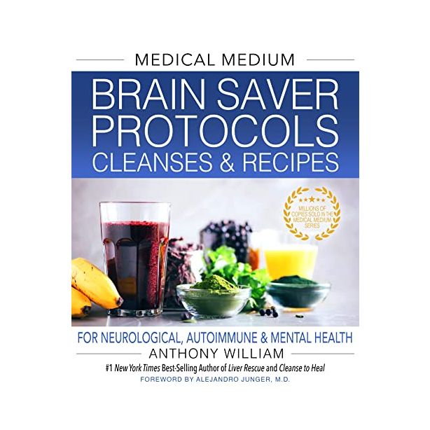 MEDICAL MEDIUM BRAIN SAVER PROTOCOLS, CLEANSES & RECIPES
