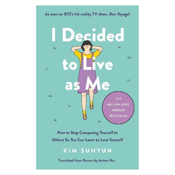 I Decided to Live as Me: How to Stop Comparing Yourself to Others So You Can Learn to Love Yourself