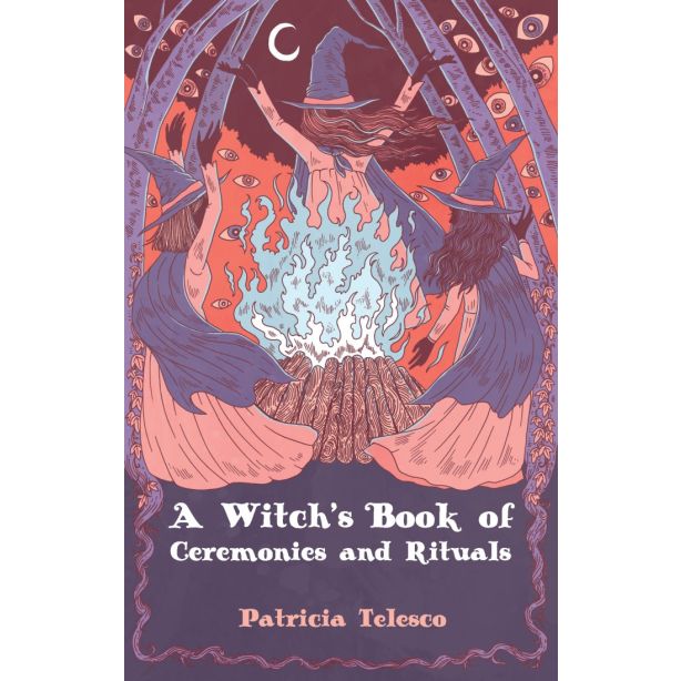 WITCH’S BOOK OF CEREMONIES AND RITUALS, A