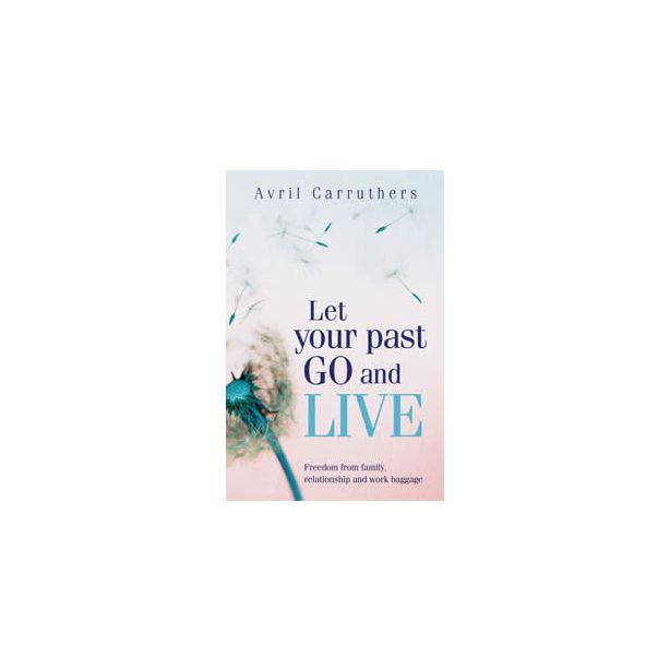 LET YOUR PAST GO & LIVE