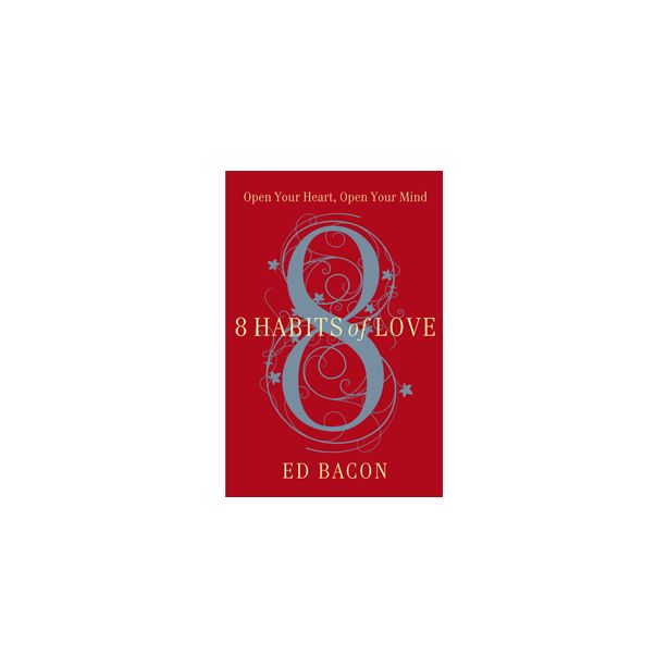 8 Habits of Love: Open Your Heart, Open Your Mind