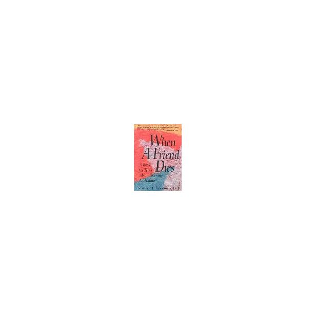 When a Friend Dies: A Book for Teens About Grieving & Healing