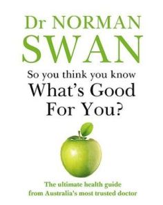 SO YOU THINK YOU KNOW WHAT’S GOOD FOR YOU