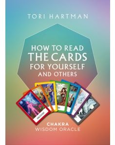 How to Read the Cards for Yourself and Others: Chakra Wisdom Oracle