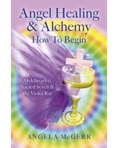 Angel Healing & Alchemy - How to Begin