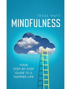 Mindfulness: Your Step-by-Step Guide to A Happier Life