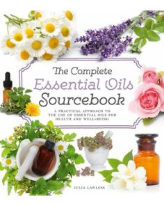 Complete Essential Oils Sourcebook, The