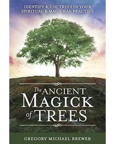 ANCIENT MAGICK OF TREES, THE