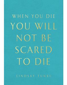 When You Die You Will Not Be Scared To Die