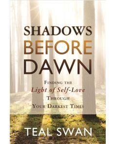 Shadows Before Dawn: Finding the Light of Self-Love Through Your Darkest Times