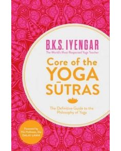 Core of the Yoga Sutras - Definitive Guide to the Philosophy of Yoga