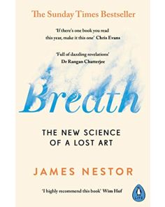 BREATH: NEW SCIENCE OF A LOST ART, THE