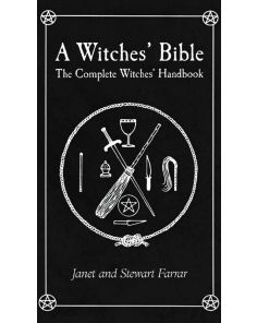 WITCHES BIBLE, A – THE COMPLETE WITCHES HANDBOOK