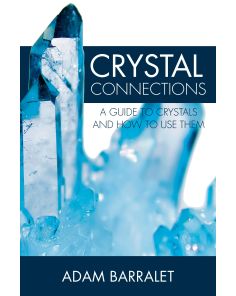 Crystal Connections: A Guide To Crystals and How To Use Them