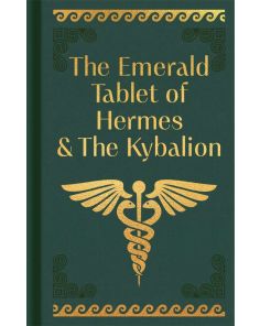 EMERALD TABLET of HERMES & THE KYBALION