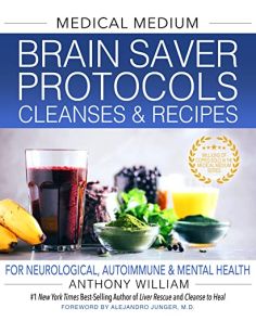 MEDICAL MEDIUM BRAIN SAVER PROTOCOLS, CLEANSES & RECIPES