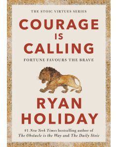 Courage Is Calling: Fortune Favours the Brave