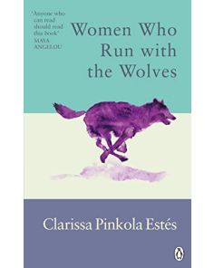 WOMEN WHO RUN WITH THE WOLVES (PINKOLA ESTES)