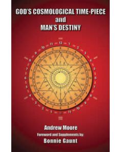 GOD'S COSMOLOGICAL TIME PIECE & MAN'S DESTINY