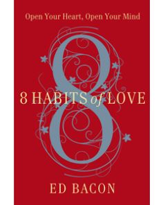 8 Habits of Love: Open Your Heart, Open Your Mind
